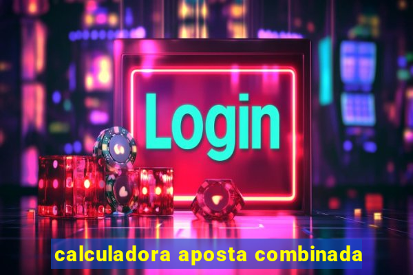 calculadora aposta combinada